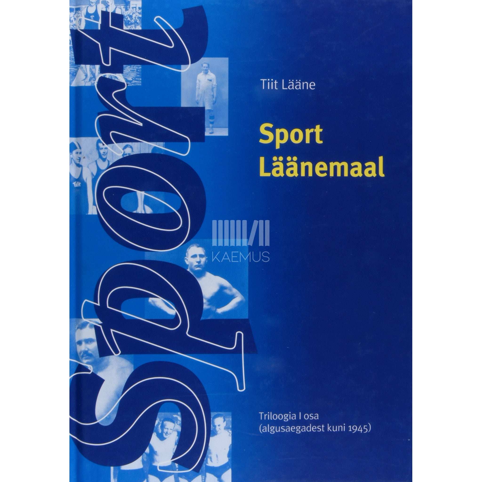 Tiit Lääne Sport Läänemaal. Algusaegadest kuni 1945 1. osa