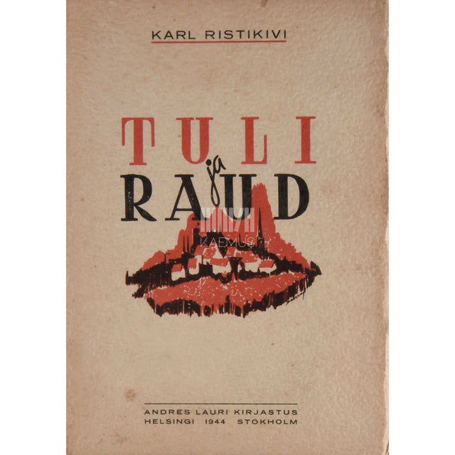 Karl Ristikivi - Tuli ja raud