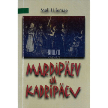Mall Hiiemäe - Mardipäev ja kadripäev