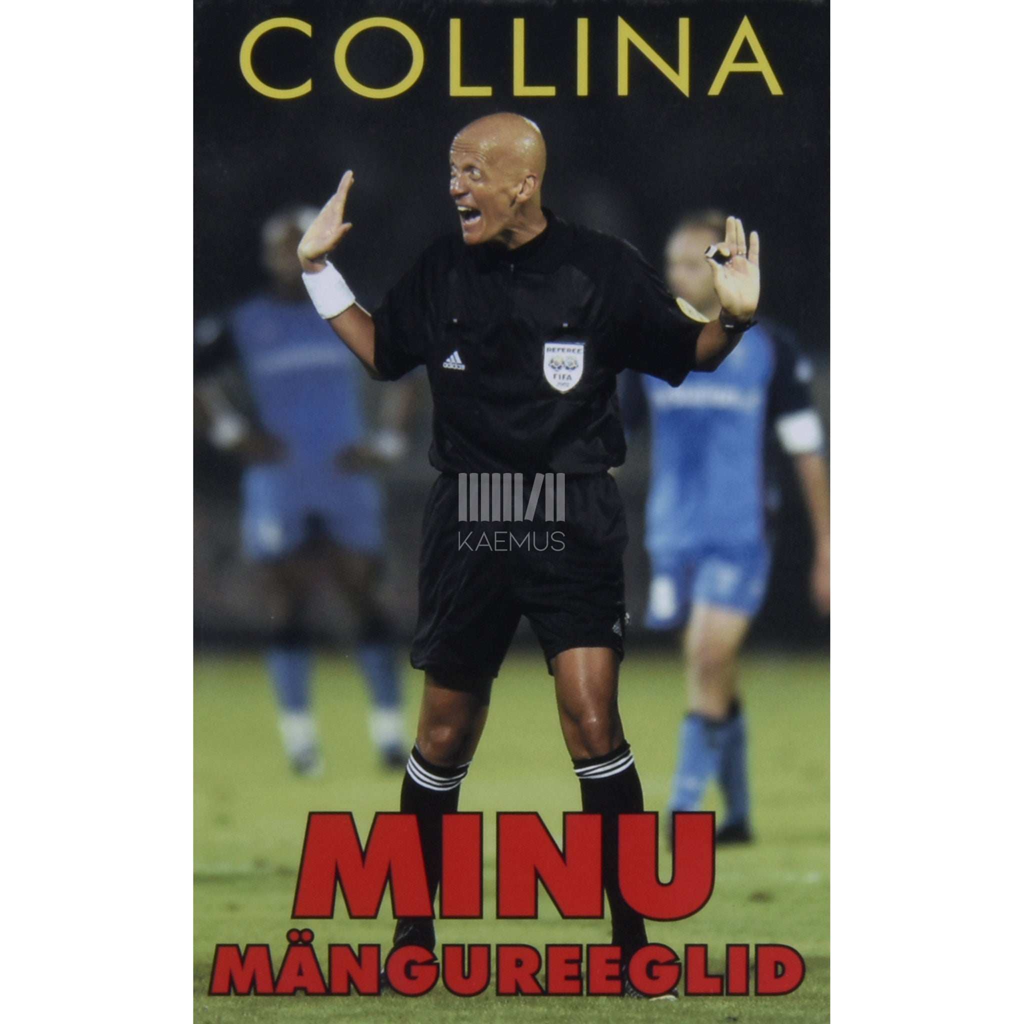 Pierluigi Collina Minu mängureeglid. Mida jalgpall on mulle elu kohta õpetanud