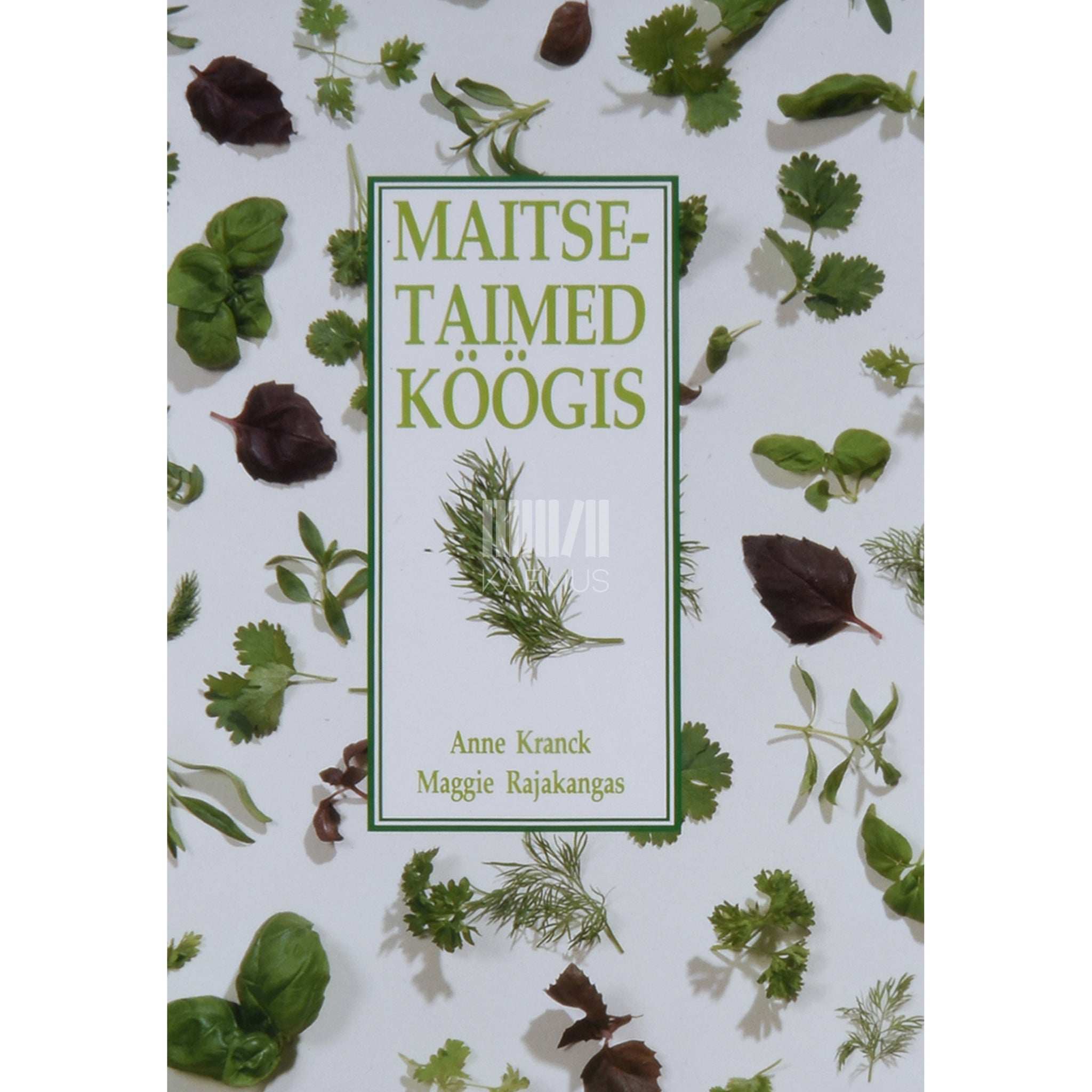 Anne Kranck, Maggie Rajakangas Maitsetaimed köögis