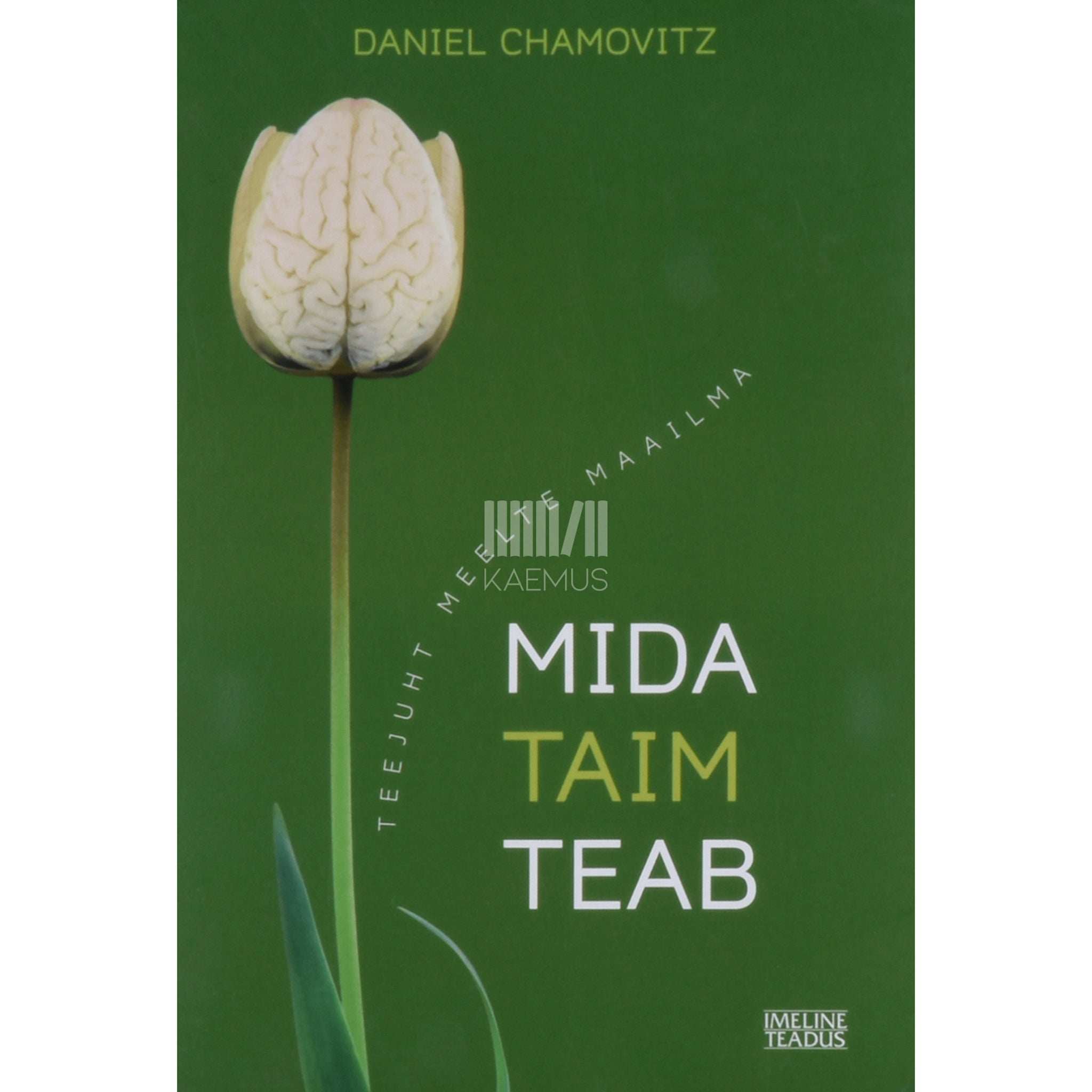 Daniel Chamovitz Mida taim teab. Teejuht meelte maailma