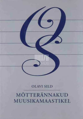 Olavi Sild Mõtterännakud muusikamaastikel. Valik artikleid aastatest 1986-2003