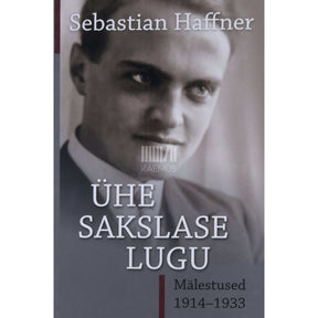 Sebastian Haffner Ühe sakslase lugu. Mälestused 1914-1933