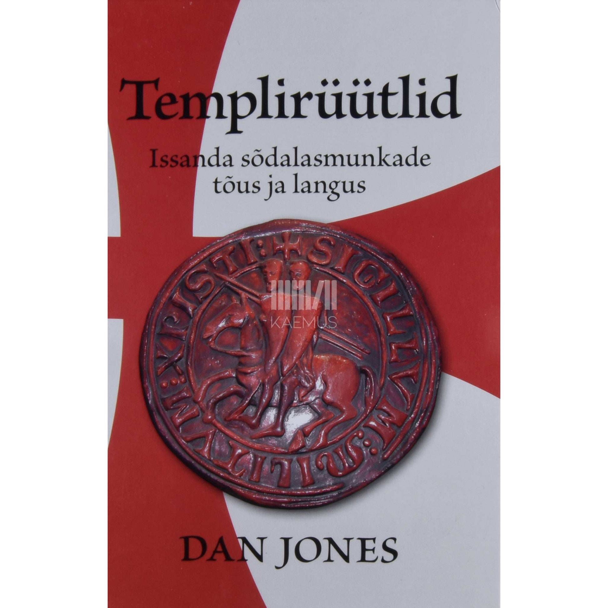 Dan Jones - Templirüütlid. Issanda sõdalasmunkade tõus ja langus