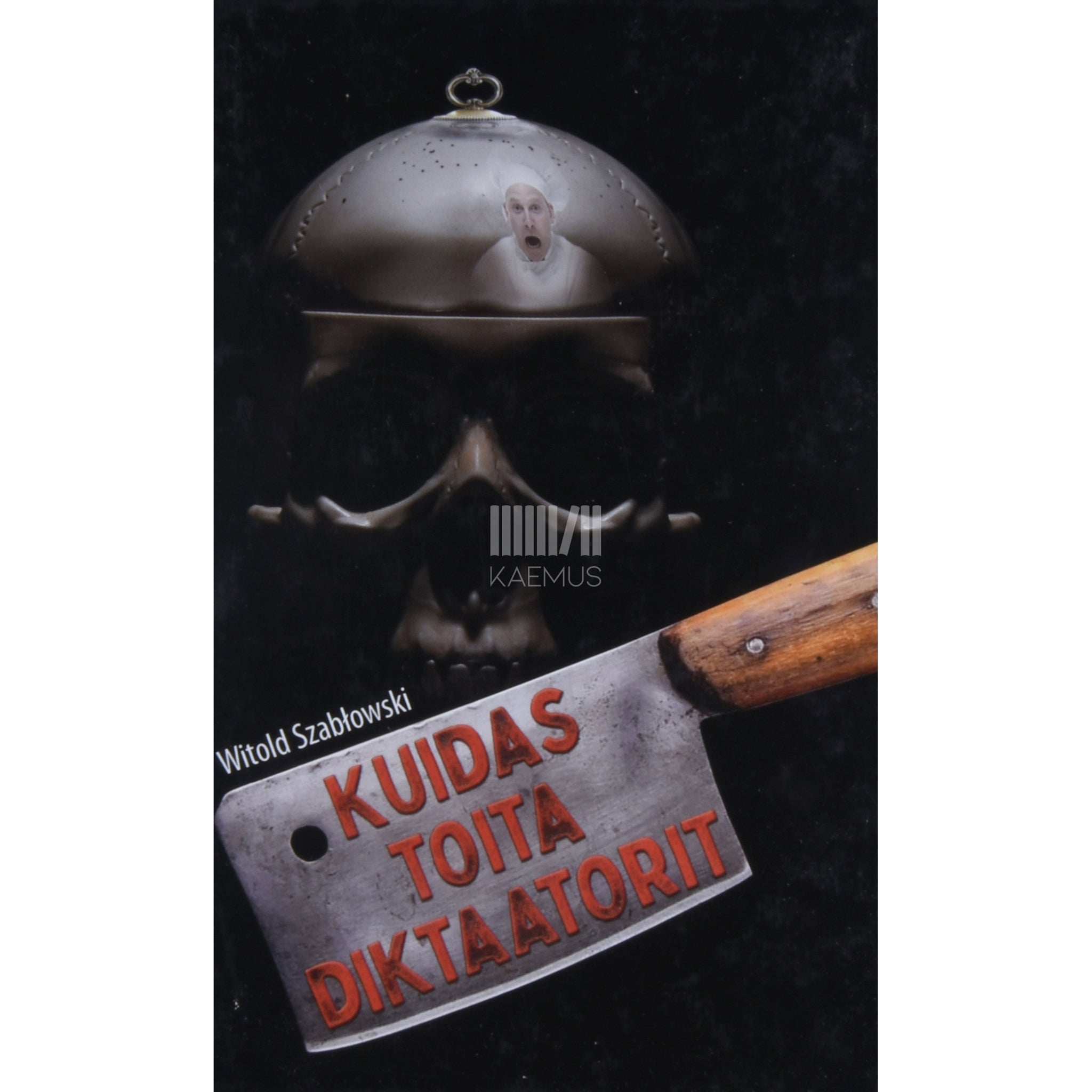 Witold Szabłowski - Kuidas toita diktaatorit