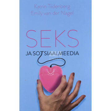 Katrin Tiidenberg, Emily van der Nagel - Seks ja sotsiaalmeedia