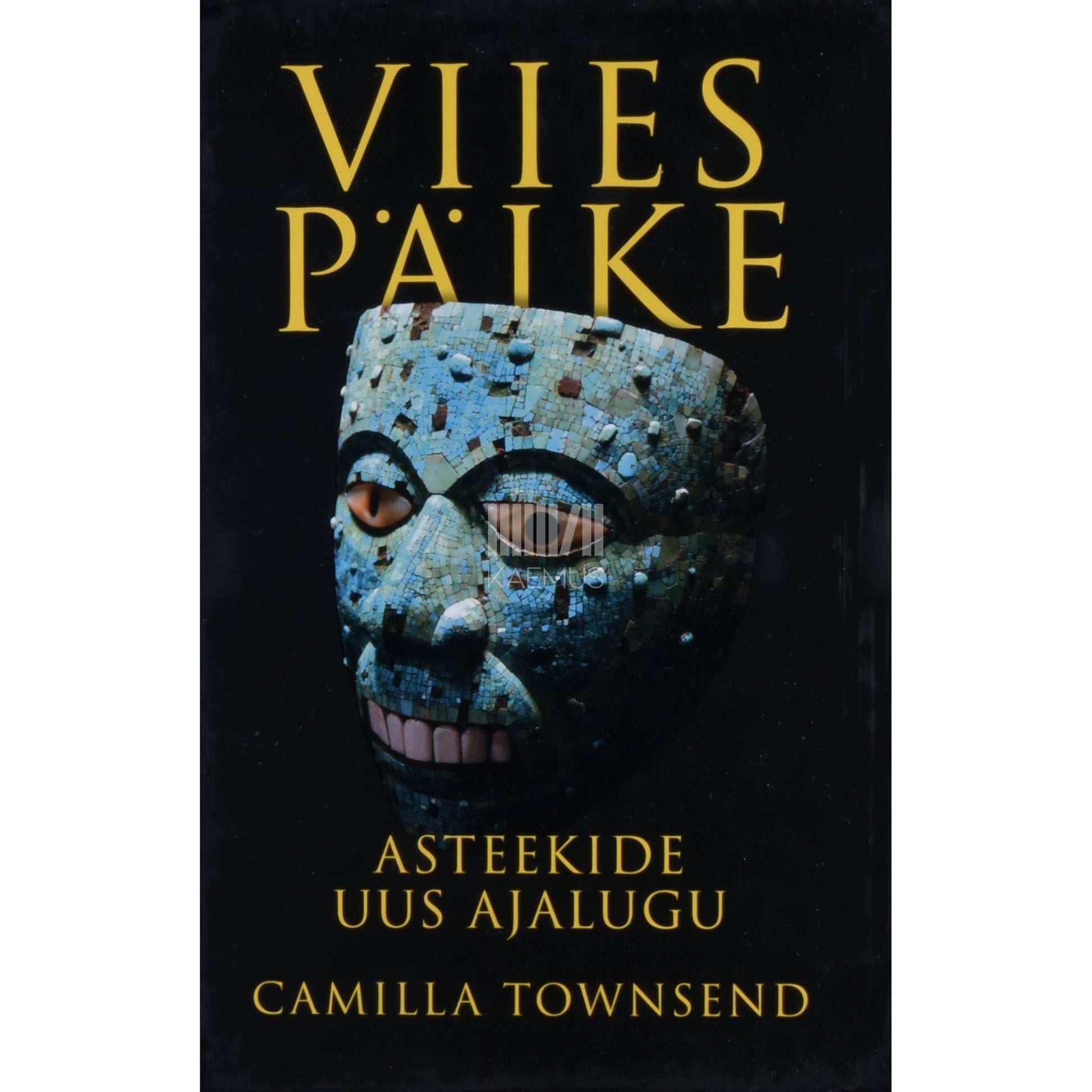 Camilla Townsend - Viies päike. Asteekide uus ajalugu. Asteekide uus ajalugu