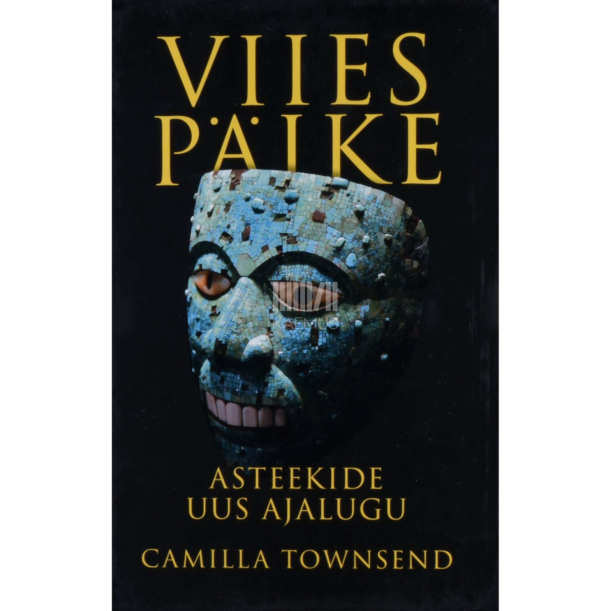 Camilla Townsend - Viies päike. Asteekide uus ajalugu. Asteekide uus ajalugu