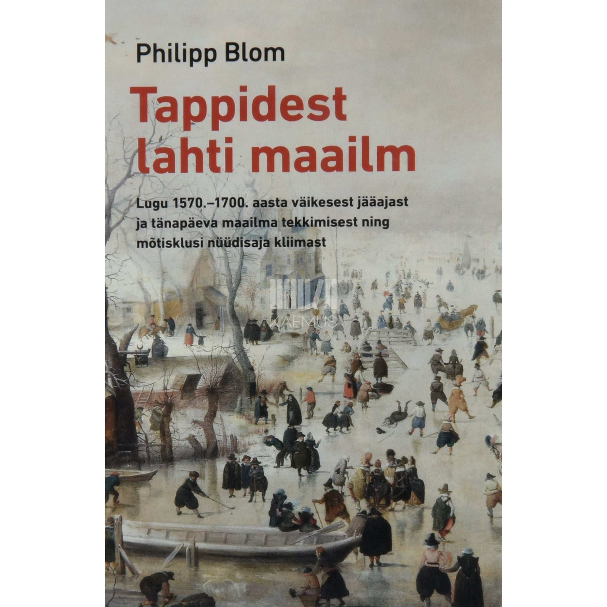 Philipp Blom Tappidest lahti maailm