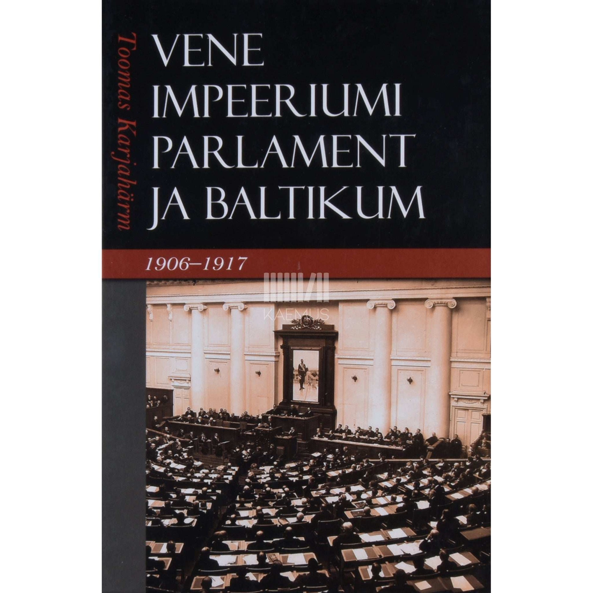 Toomas Karjahärm - Vene impeeriumi parlament ja Baltikum