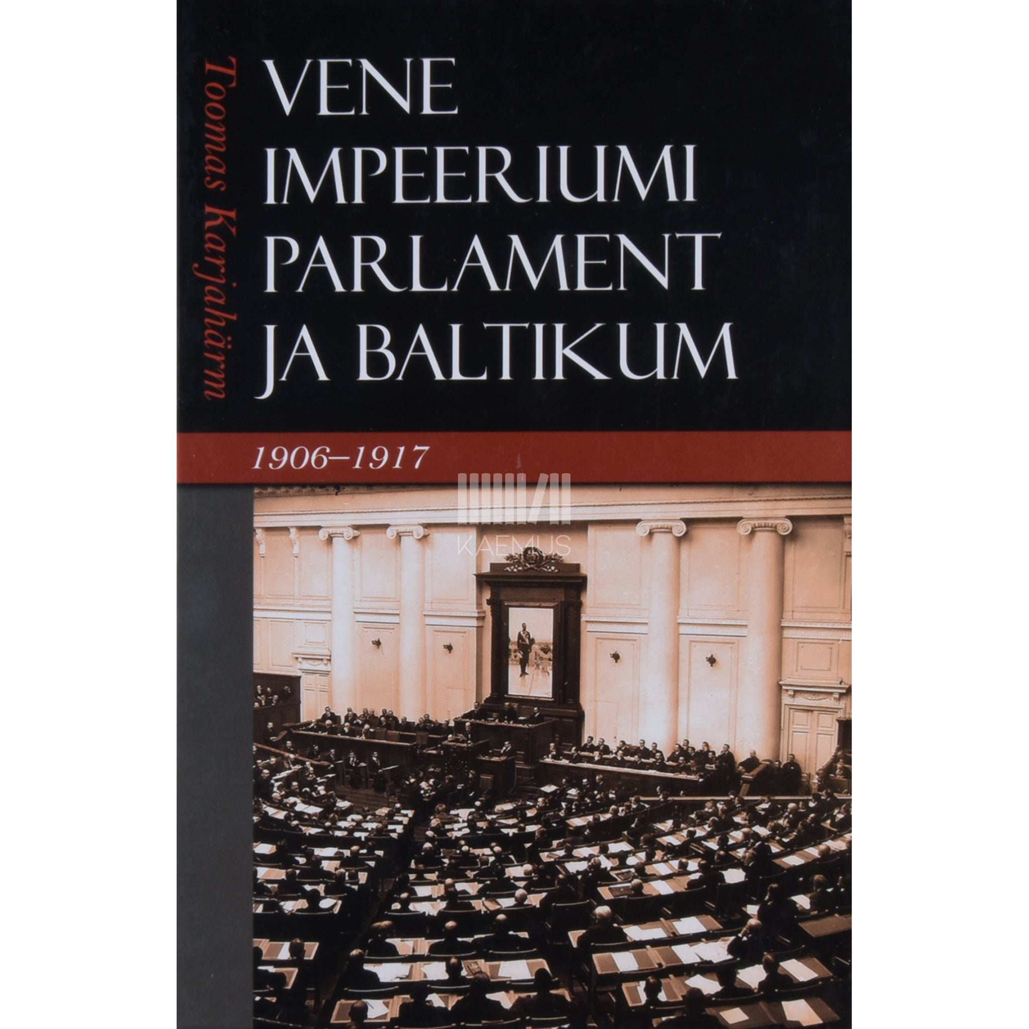 Toomas Karjahärm - Vene impeeriumi parlament ja Baltikum