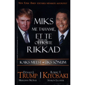 Robert T. Kiyosaki, Donald J. Trump Miks me tahame, et te oleksite rikkad. Kaks meest, üks sõnum
