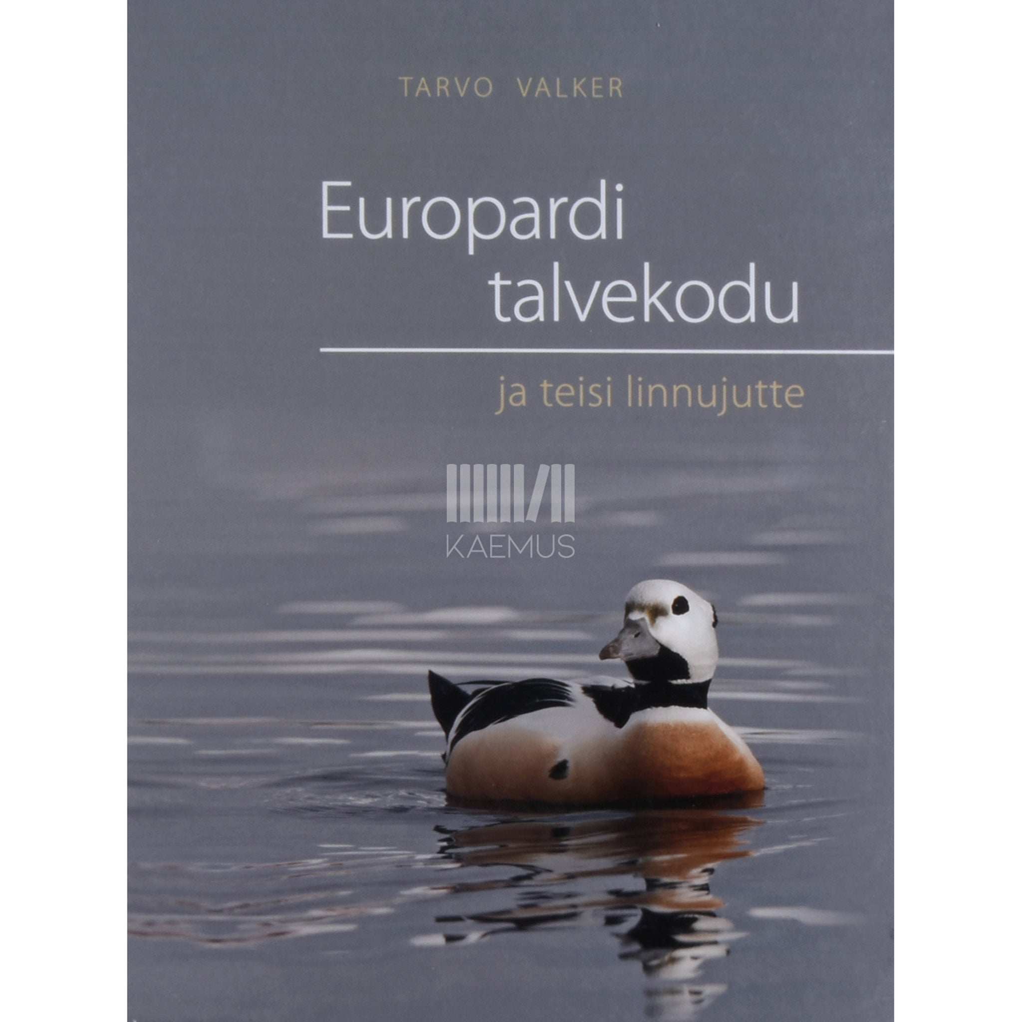 Tarvo Valker Europardi talvekodu ja teisi linnujutte