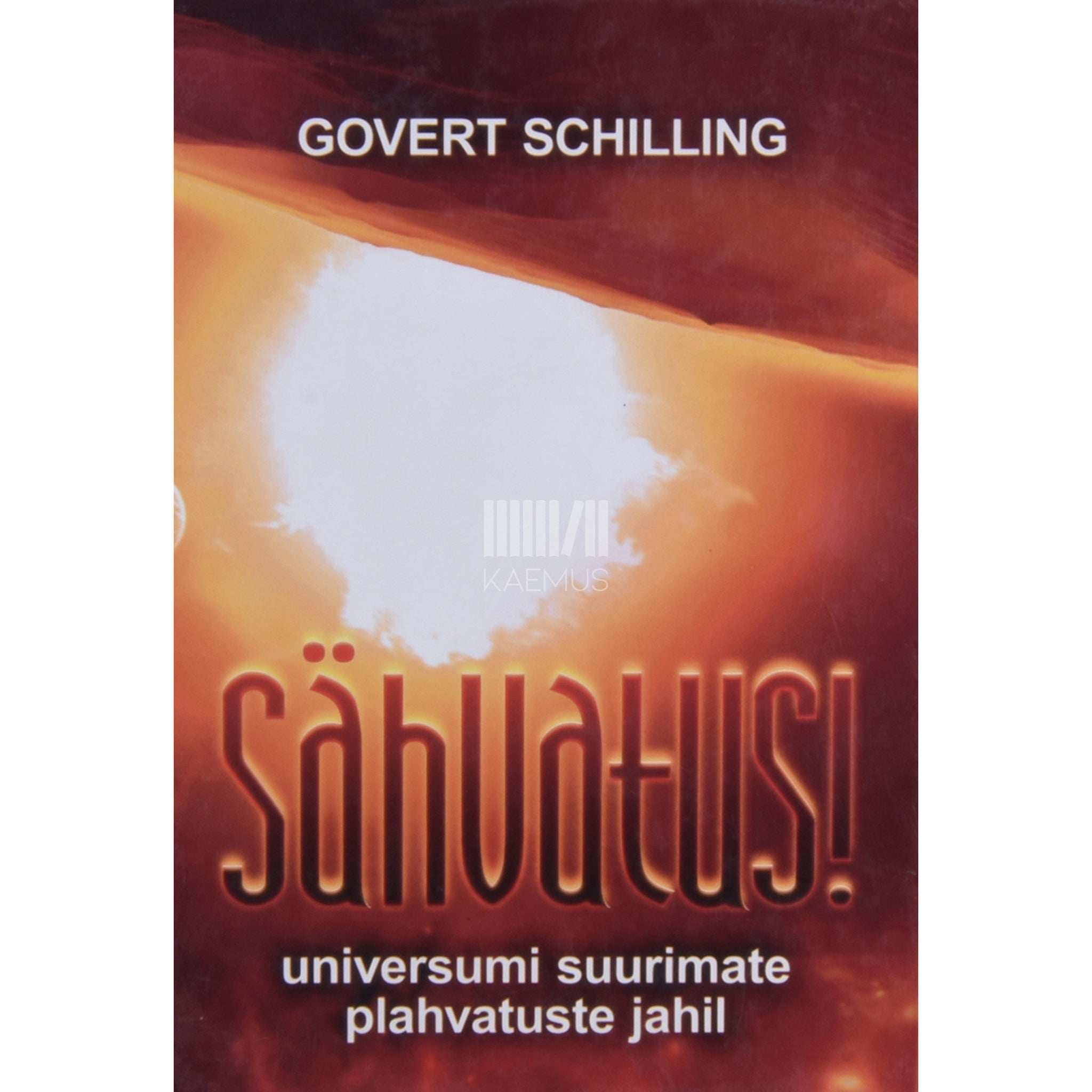 Govert Schilling Sähvatus!. Universumi suurimate plahvatuste jahil