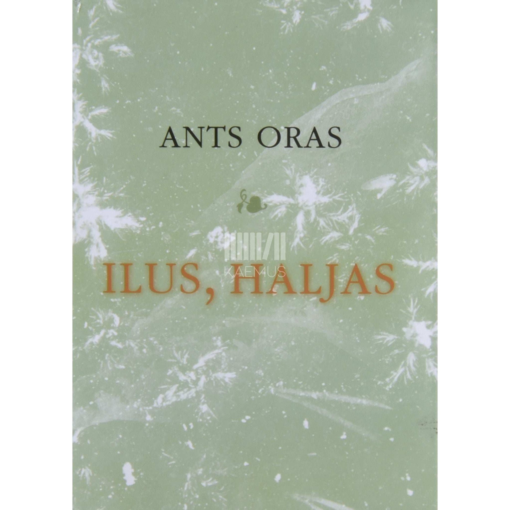 Ants Oras - Luulekool. Ilus, haljas 3. osa