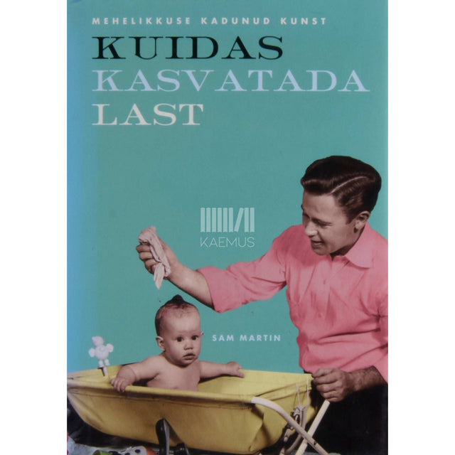 Sam Martin - Kuidas kasvatada last