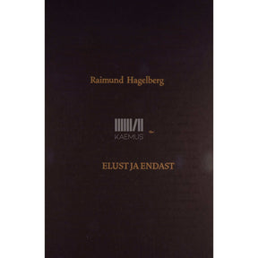 Raimund Hagelberg Elust ja endast. Esimesest Eesti Vabariigist... teise Eesti Vabariiki