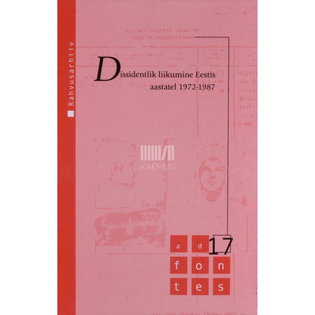 … - Dissidentlik liikumine Eestis aastatel 1972-1987. Dokumentide kogumik