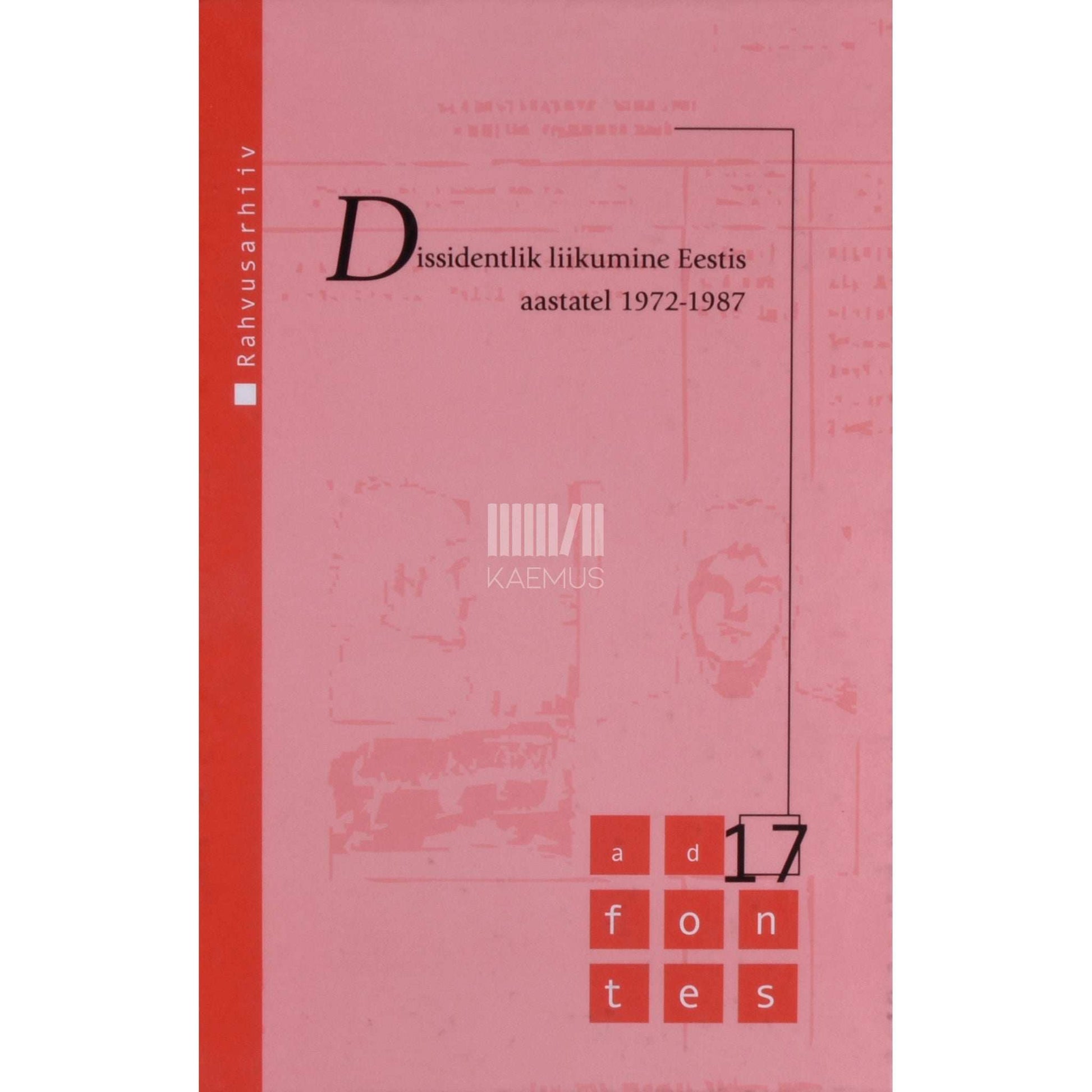 … - Dissidentlik liikumine Eestis aastatel 1972-1987. Dokumentide kogumik