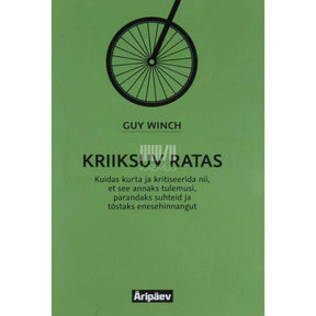 Guy Winch Kriiksuv ratas. Kuidas kurta ja kritiseerida nii…