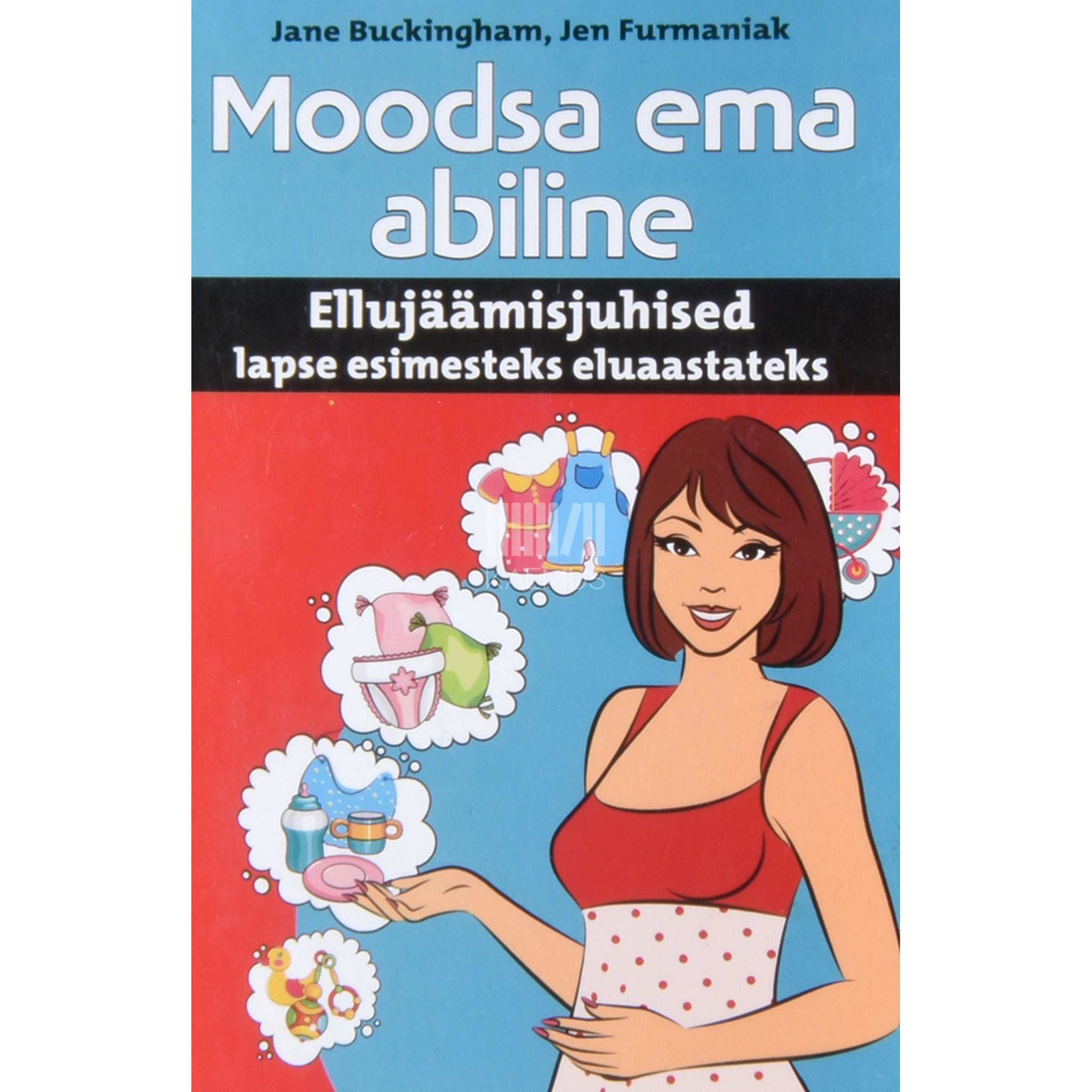 Jane Buckingham, Jen Furmaniak Moodsa ema abiline. Ellujäämisjuhised lapse esimesteks eluaastateks