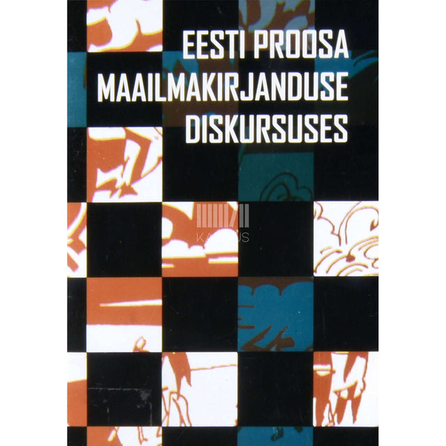 … - Eesti proosa maailmakirjanduse diskursuses