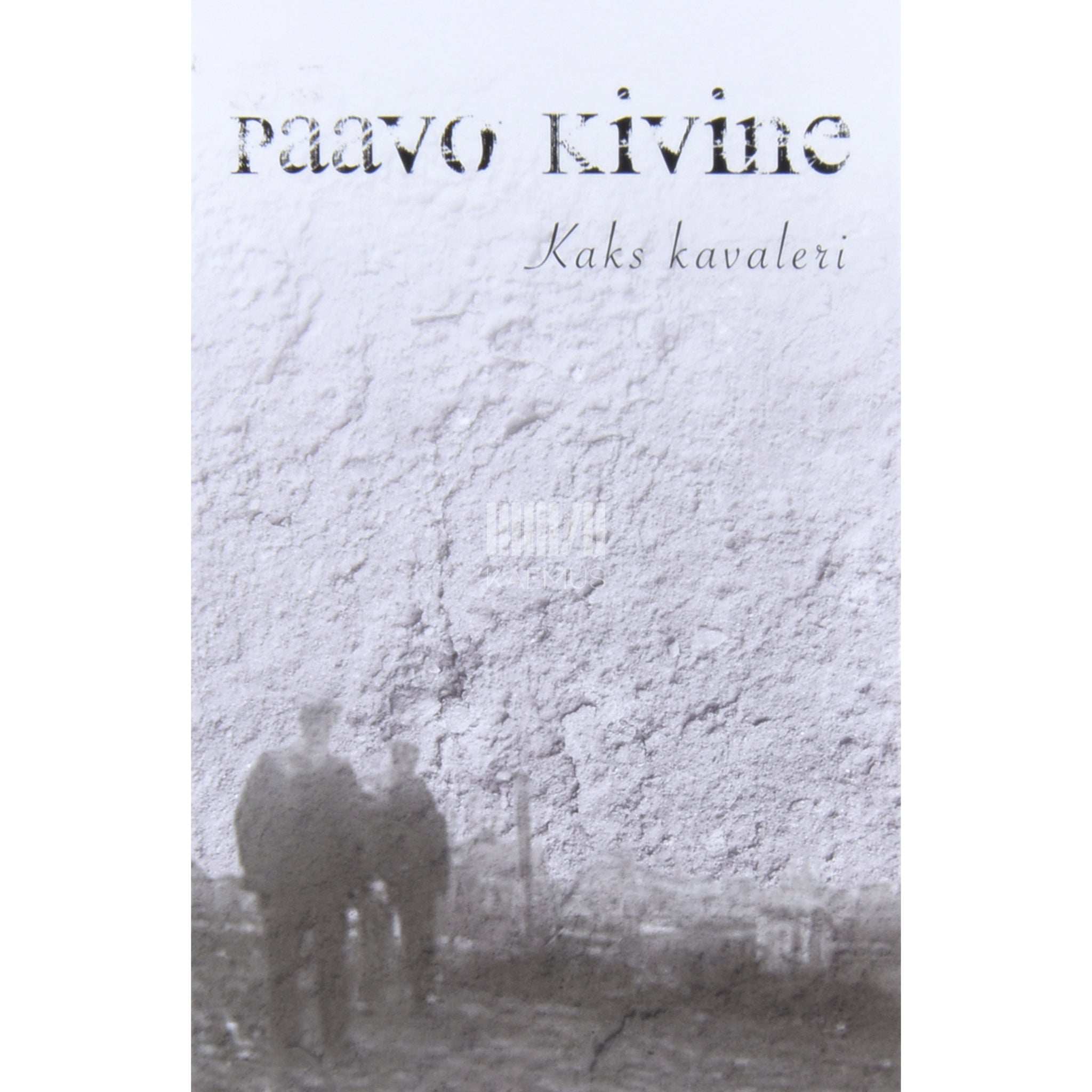 Paavo Kivine Kaks kavaleri. Lugusid ja pilte