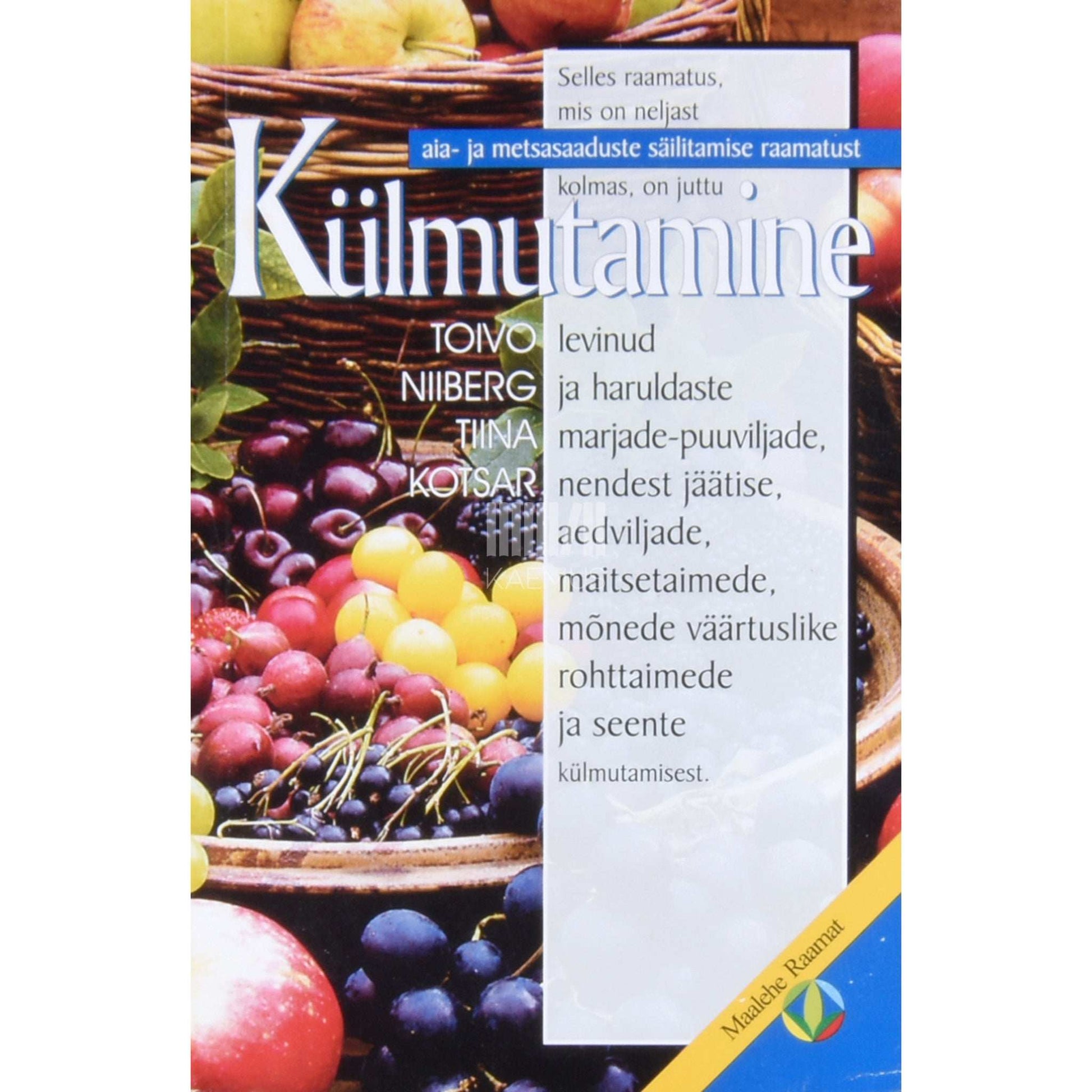 Tiina Kotsar, Toivo Niiberg - Külmutamine. Levinud ja haruldased marjad - puuviljad…