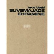 Arvo Veski - Suvemajade ehitamine