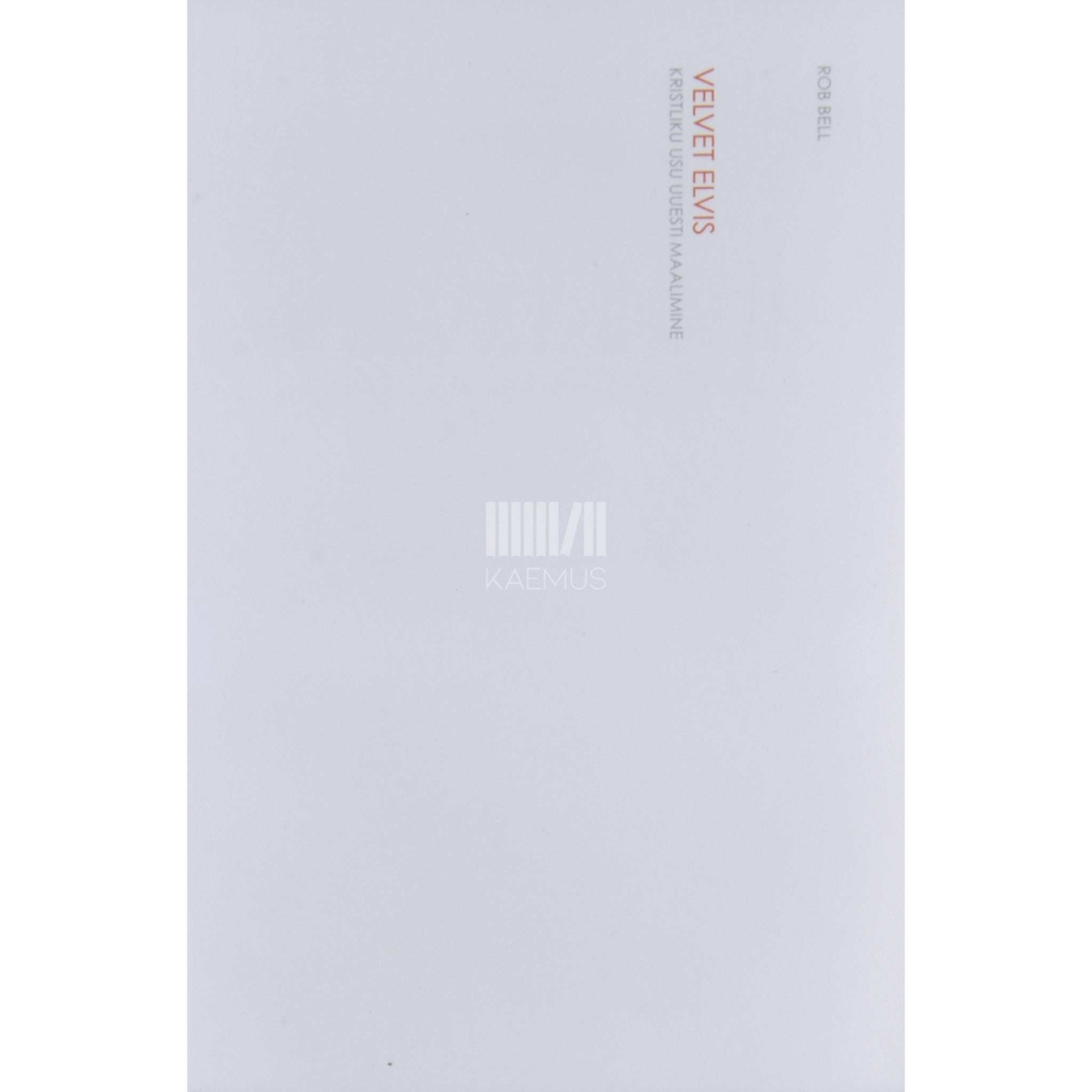 Rob Bell Velvet-Elvis. Kristliku usu uuesti maalimine