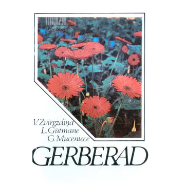 Laima Gũtmane, Gundega Muceniece, Velta Zvirgzdina - Gerberad