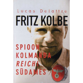 Lucas Delattre Fritz Kolbe. Spioon Kolmanda Reichi südames