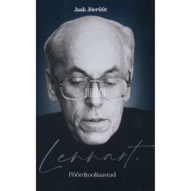 Jaak Jõerüüt - Lennart. Pöördtooliaastad. Näidend kahes vaatuses, seitsmes episoodis
