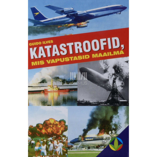 Guido Ilves - Katastroofid, mis vapustasid maailma