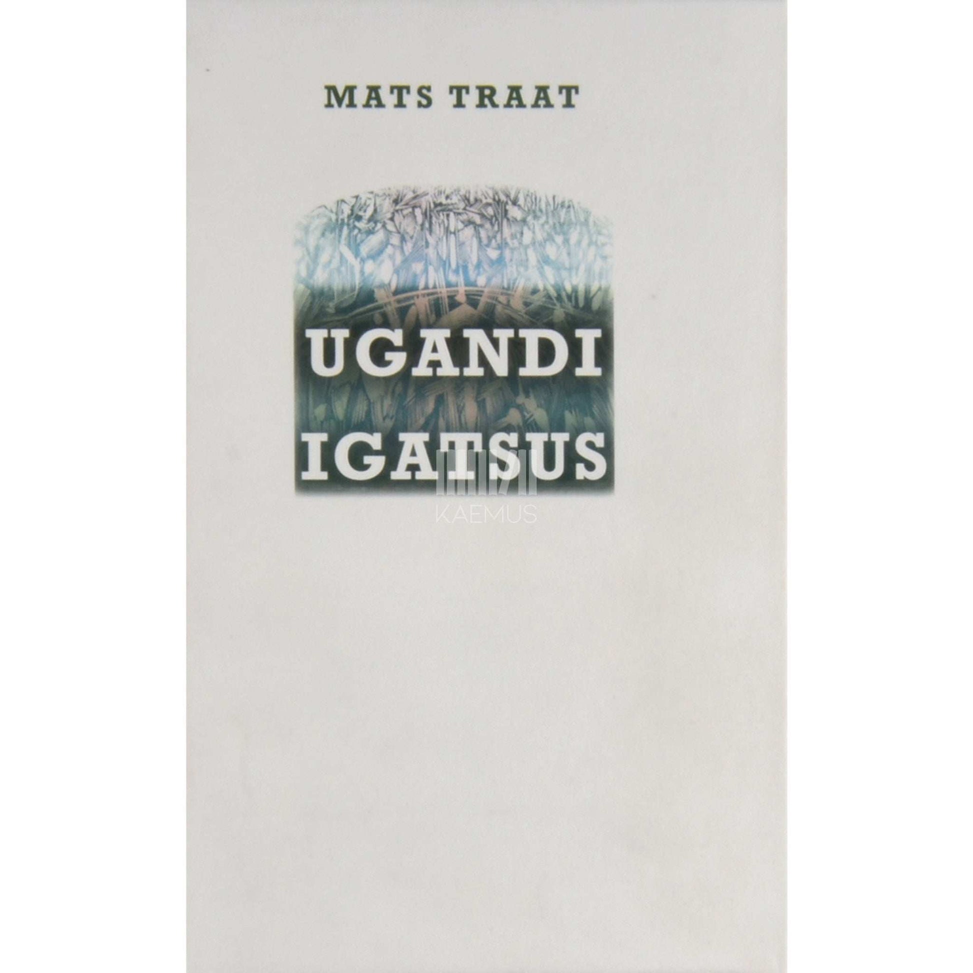 Mats Traat - Ugandi igatsus. Kolmass kogu luuletusi tartu murden