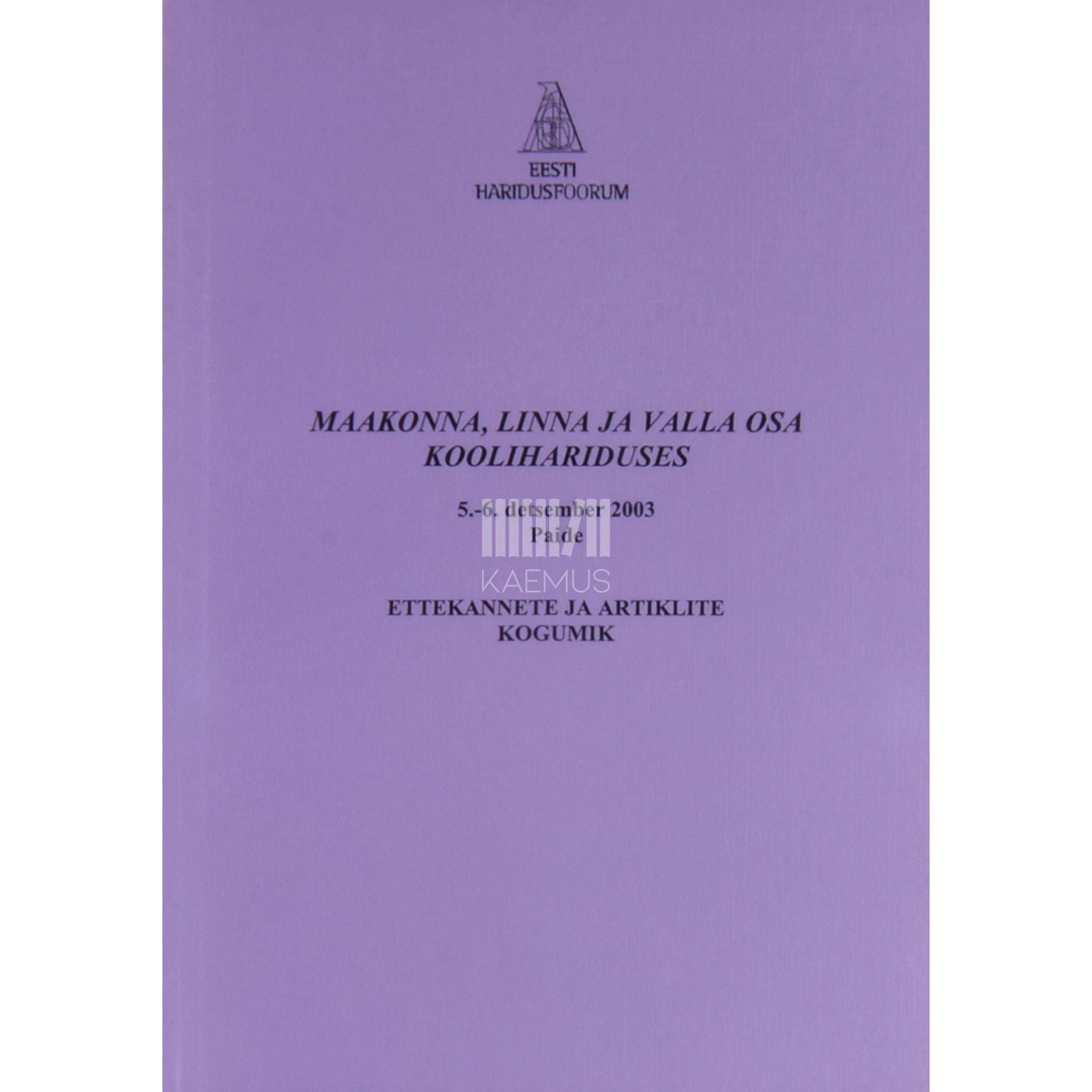 … Maakonna, linna ja valla osa koolihariduses. Ettekannete ja artiklite kogumik