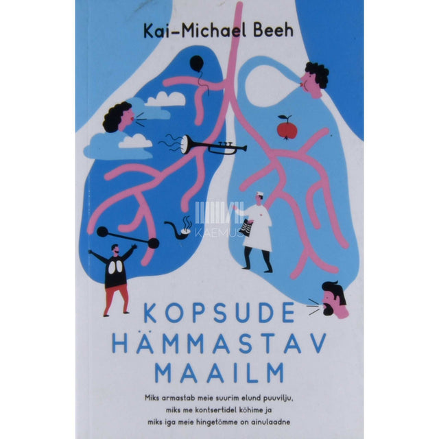 Kai-Michael Beeh - Kopsude hämmastav maailm