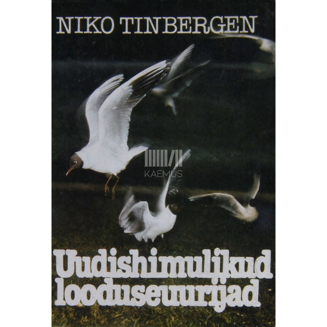 Niko Tinbergen - Uudishimulikud looduseuurijad. Raamat loomade käitumisest