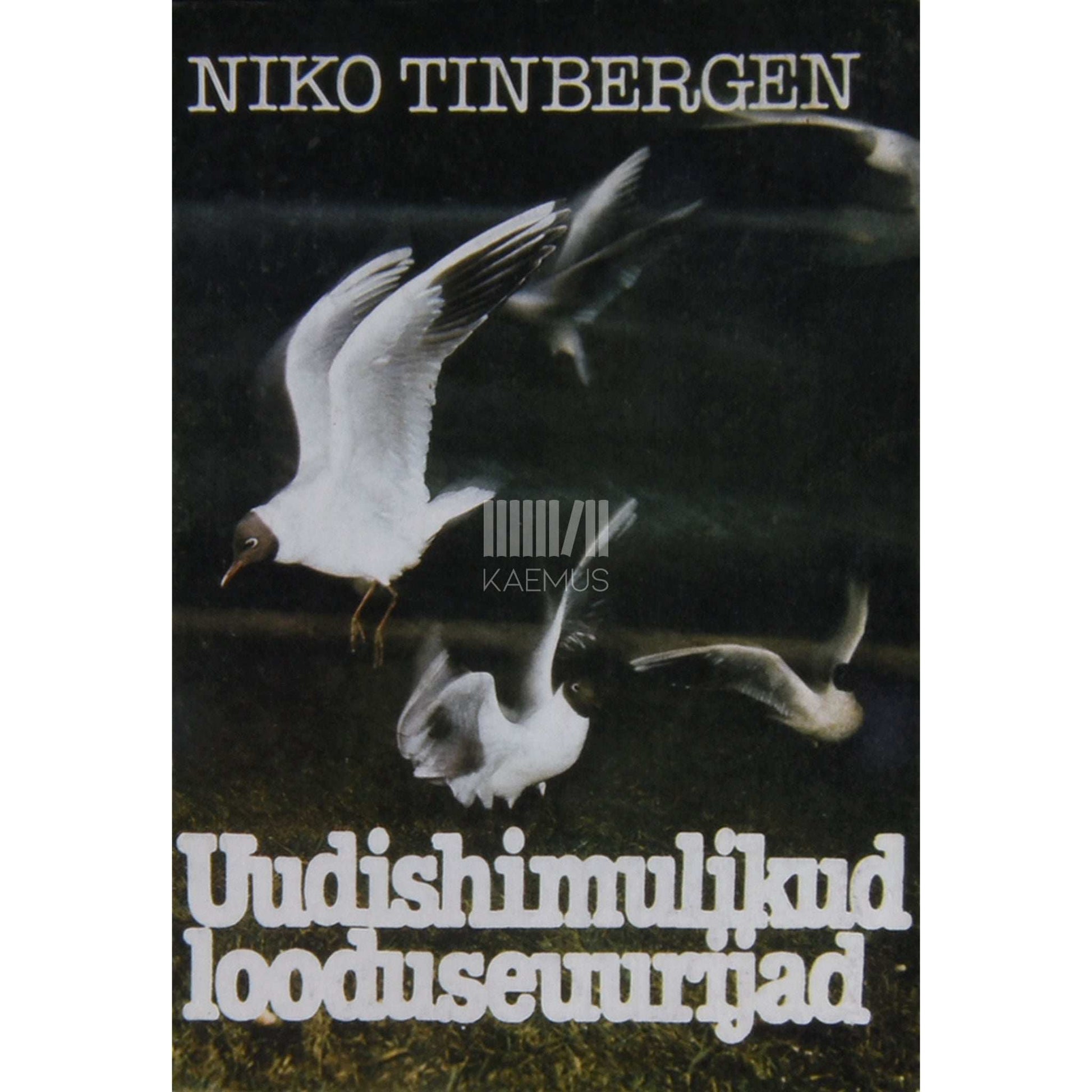 Niko Tinbergen - Uudishimulikud looduseuurijad. Raamat loomade käitumisest