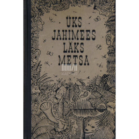 … Üks jahimees läks metsa. Valimik rahvajutte jahist ja metsloomadest