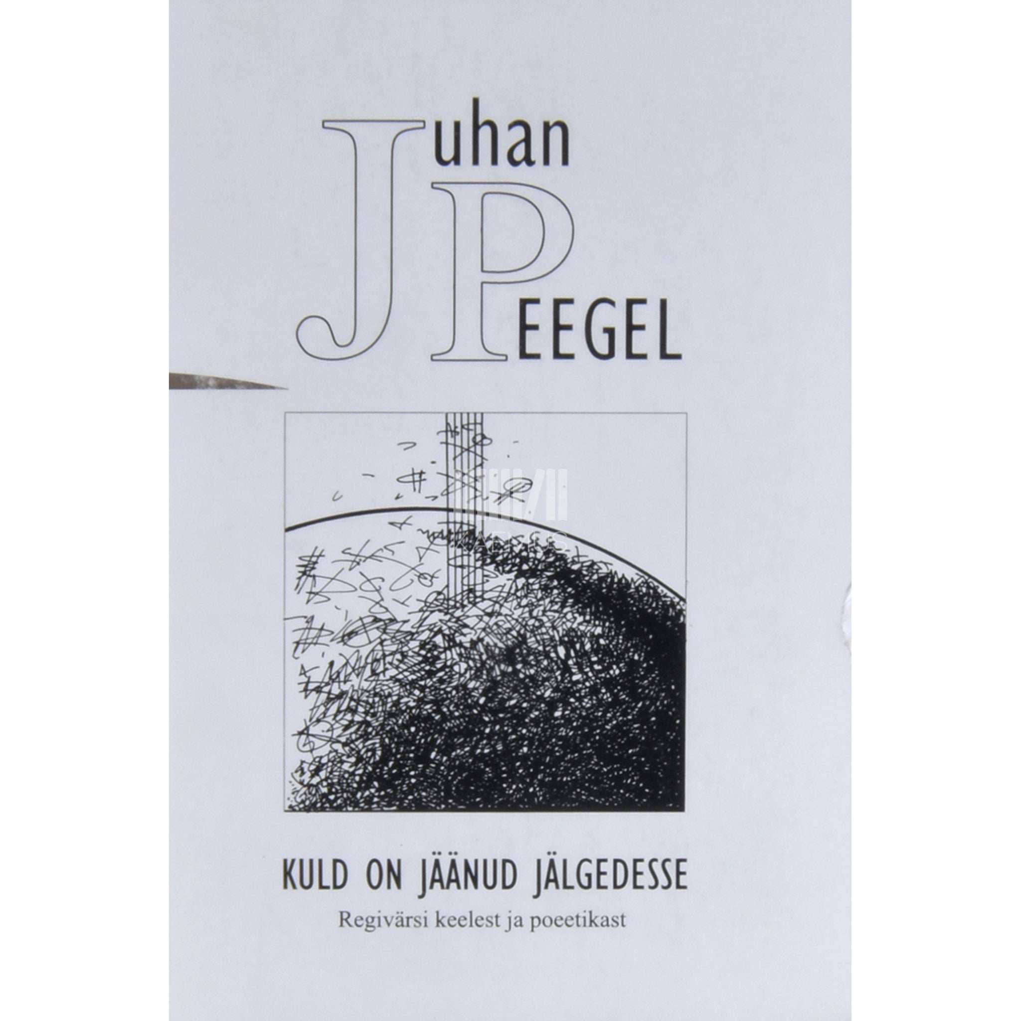 Juhan Peegel Kuld on jäänud jälgedesse. Regivärsi keelest ja poeetikast. Kogumik