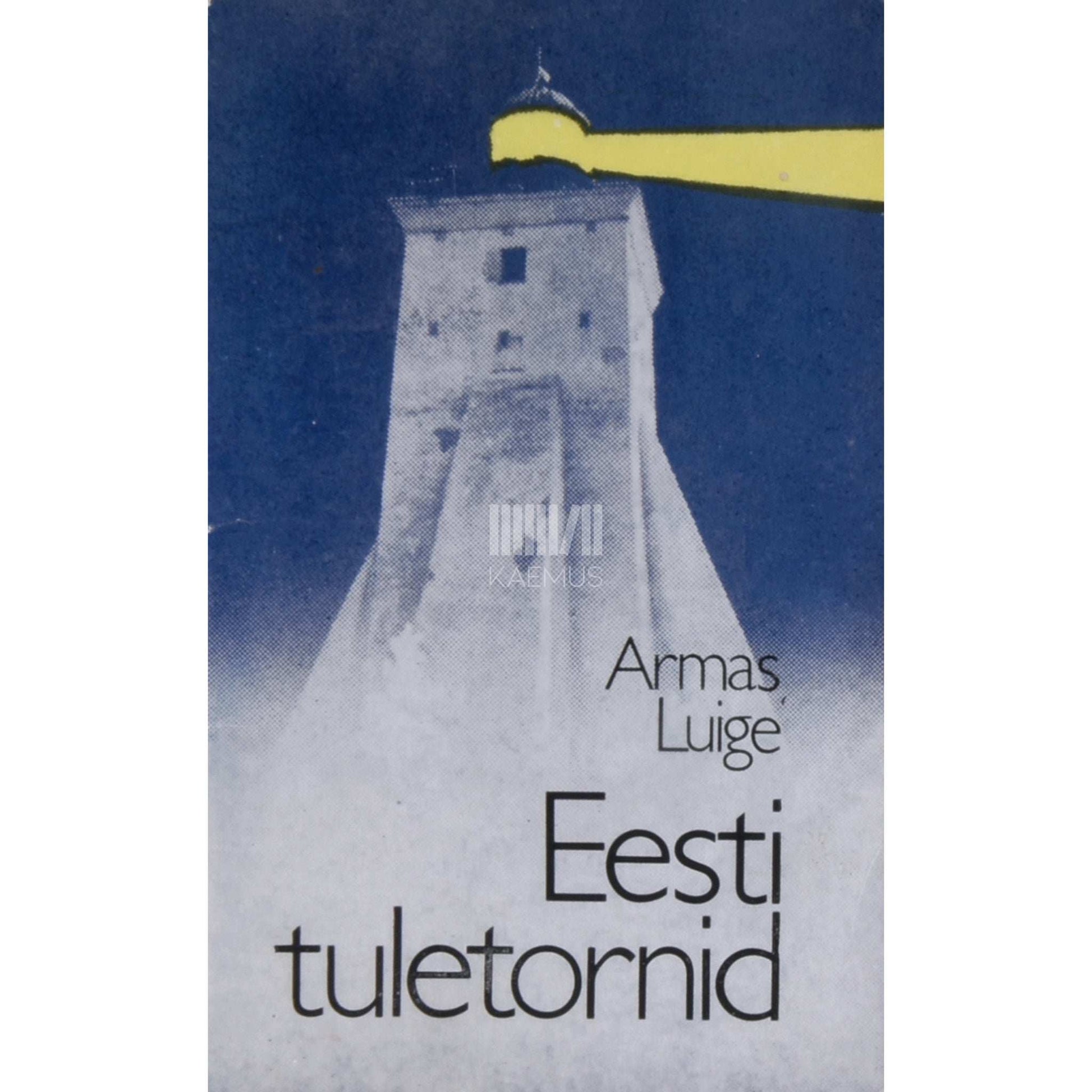 Armas Luige - Eesti tuletornid. Fakte ja meenutusi