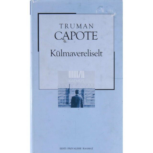 Truman Capote - Külmavereliselt. Dokumentaalne kirjeldus nelikmõrvast ja …
