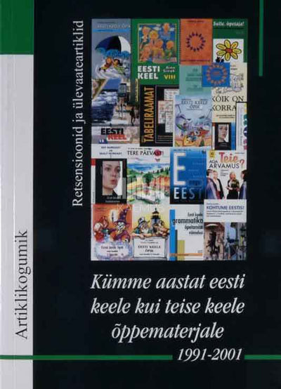 Kümme aastat eesti keele kui teise keele õppematerjale 1991-2001. Retsensioonid ja ülevaateartiklid - Kaemus