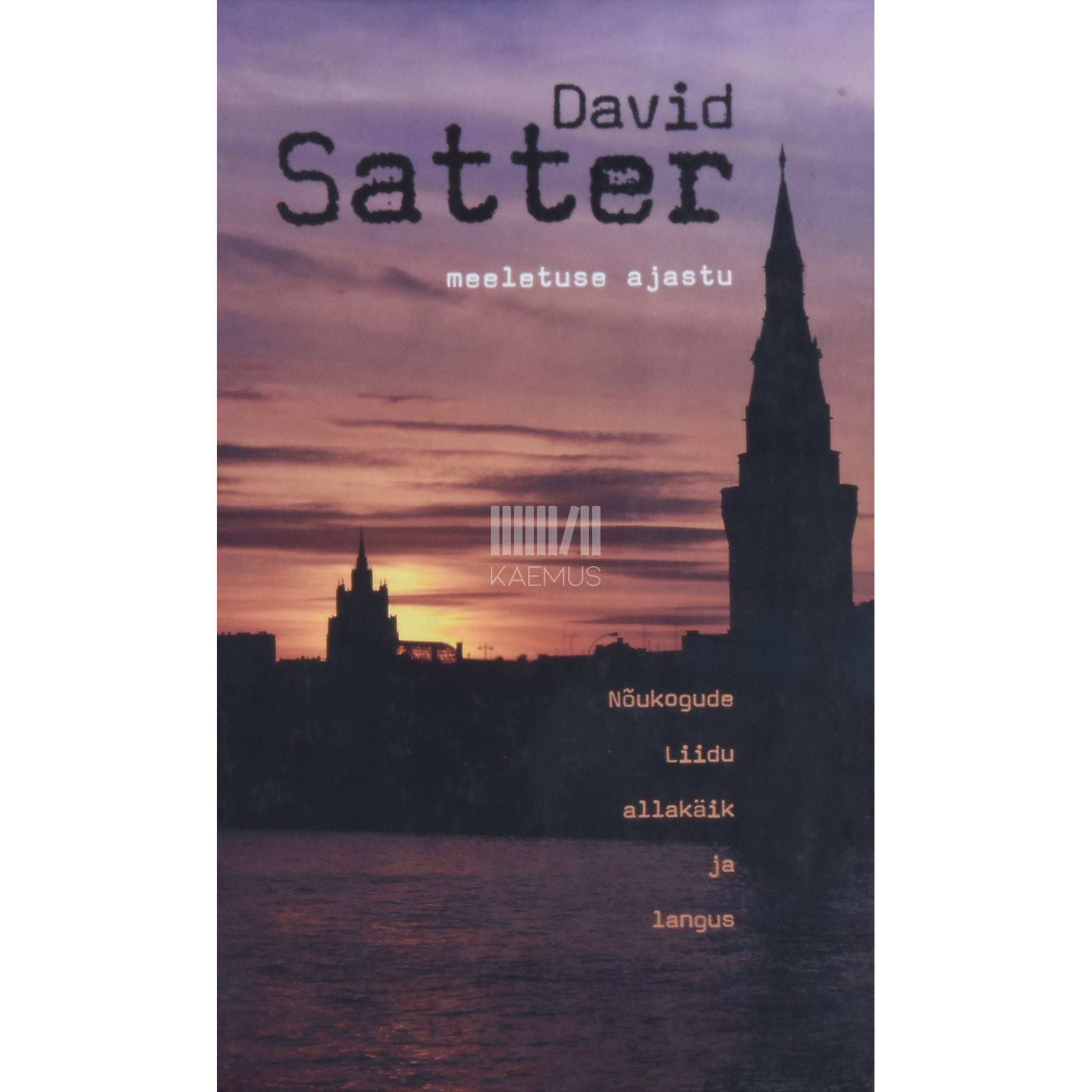 David Satter - Meeletuse ajastu. Nõukogude Liidu allakäik ja langus