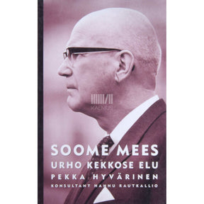 Pekka Hyvärinen Soome mees. Urho Kekkose elu poliitik 1900-1986
