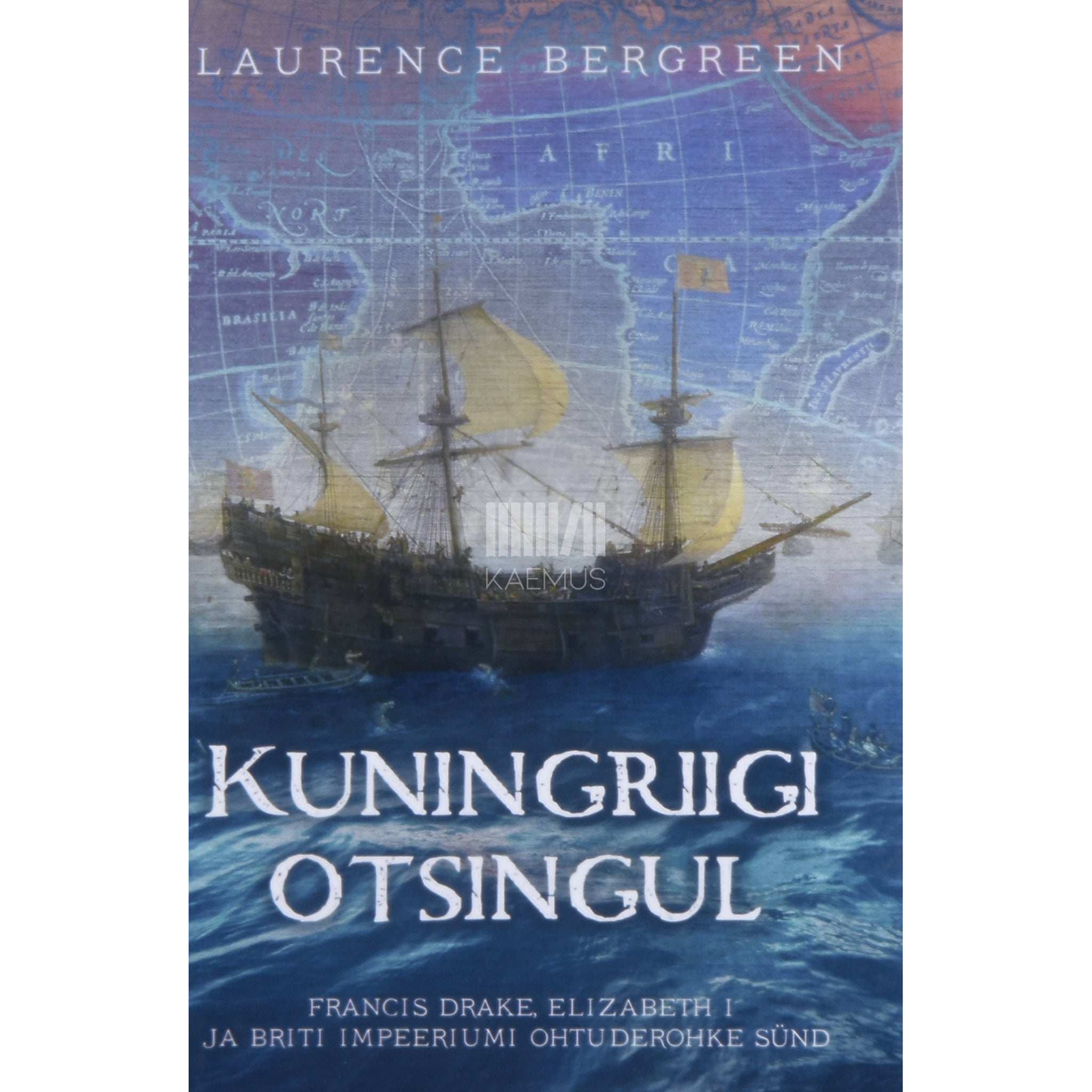 Laurence Bergreen Kuningriigi otsingul. Francis Drake, Elizabeth I ja …