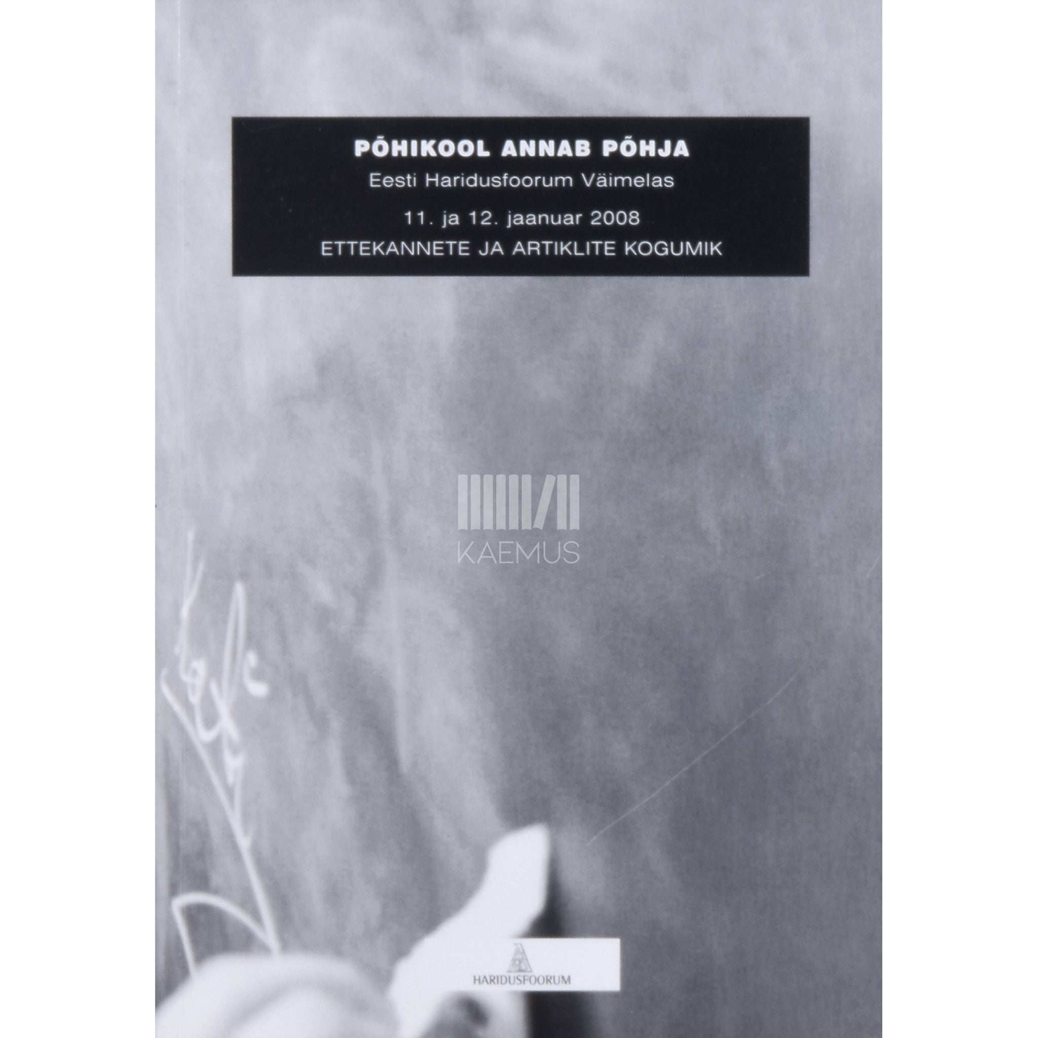 … Põhikool annab põhja. 2008, ettekannete ja artiklite kogumik