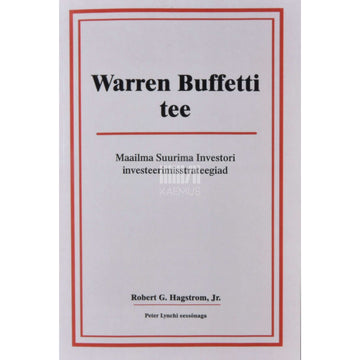 Robert G. Hagstrom jun - Warren Buffetti tee. Maailma suurima investori…